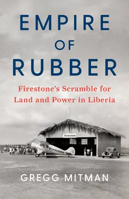 Gumárenské impérium: Firestonův boj o půdu a moc v Libérii - Empire of Rubber: Firestone's Scramble for Land and Power in Liberia