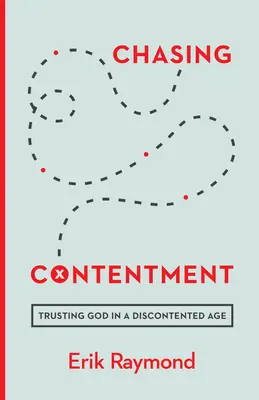 Honba za spokojeností: Důvěřovat Bohu v nespokojené době - Chasing Contentment: Trusting God in a Discontented Age