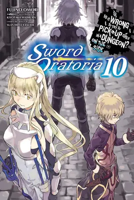 Je špatné zkoušet balit holky v dungeonu? on the Side: (Light Novel) - Is It Wrong to Try to Pick Up Girls in a Dungeon? on the Side: Sword Oratoria, Vol. 10 (Light Novel)