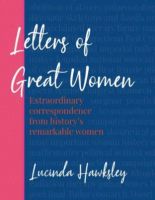 Dopisy velkých žen: Výjimečná korespondence pozoruhodných žen historie - Letters of Great Women: Extraordinary Correspondence from History's Remarkable Women