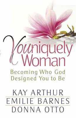 Ty jsi jedinečná žena: Stát se tím, kým tě Bůh stvořil, aby ses stala. - Youniquely Woman: Becoming Who God Designed You to Be