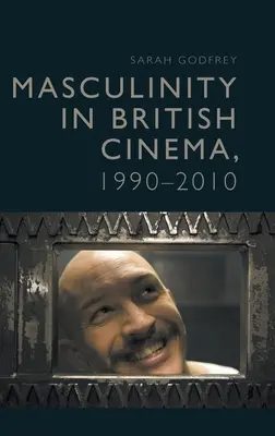Maskulinita v britské kinematografii v letech 1990-2010 - Masculinity in British Cinema, 1990-2010