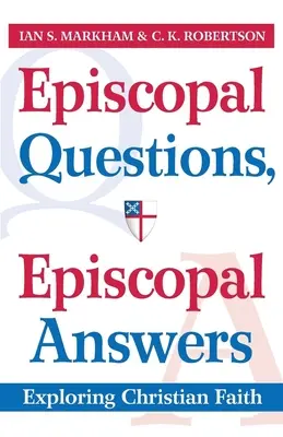 Biskupské otázky, biskupské odpovědi: Episkopální otázky: Zkoumání křesťanské víry - Episcopal Questions, Episcopal Answers: Exploring Christian Faith