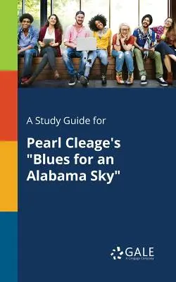 Studijní příručka k románu Pearl Cleageové Blues pro alabamské nebe - A Study Guide for Pearl Cleage's Blues for an Alabama Sky