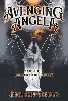 Mstící se Angela a jiná podivná setkání - Avenging Angela and Other Uncanny Encounters