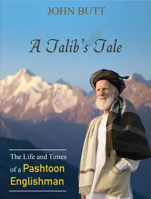 Talibův příběh: Život a doba paštunského Angličana - A Talib's Tale: The Life and Times of a Pashtoon Englishman