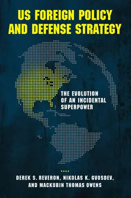 Zahraniční politika a obranná strategie USA: Vývoj náhodné velmoci - US Foreign Policy and Defense Strategy: The Evolution of an Incidental Superpower
