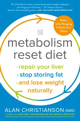 The Metabolism Reset Diet: The Metabolism Reset Diet: Kniha o metabolismu: opravte si játra, přestaňte ukládat tuk a přirozeně zhubněte - The Metabolism Reset Diet: Repair Your Liver, Stop Storing Fat, and Lose Weight Naturally