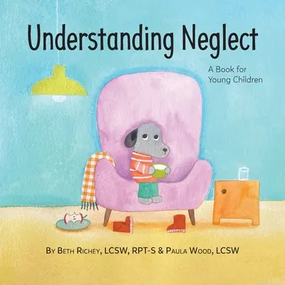 Porozumění zanedbávání: Kniha pro malé děti - Understanding Neglect: A Book for Young Children