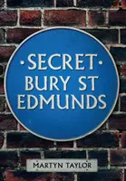 Tajemství Bury St Edmunds - Secret Bury St Edmunds