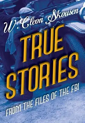 Pravdivé příběhy ze spisů FBI: Nejznámější američtí gangsteři, mafiáni a členové mafie: Ze spisů FBI: Nejznámější američtí gangsteři, mafiáni a členové mafie - True Stories from the Files of the FBI: America's Most Notorious Gangsters, Mobsters and Mafia Members