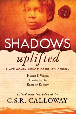 Shadows Uplifted Volume II: Black Women Authors of 19th Century American Personal Narratives & Autobiographies (Stíny vzhůru, II. díl: Černošské autorky osobních vyprávění a autobiografií 19. století) - Shadows Uplifted Volume II: Black Women Authors of 19th Century American Personal Narratives & Autobiographies
