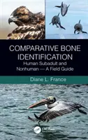 Srovnávací určování kostí: Průvodce terénním výzkumem lidských subadultních a nonhumánních kostí - Comparative Bone Identification: Human Subadult and Nonhuman - A Field Guide