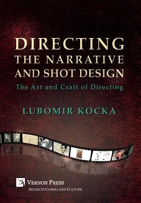Režie vyprávění a záběrů: Umění a řemeslo režie (vázané vydání, černobíle) - Directing the Narrative and Shot Design: The Art and Craft of Directing (Hardback, B&W)