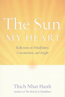Slunce, mé srdce: Společník k zázraku bdělosti - The Sun My Heart: The Companion to the Miracle of Mindfulness