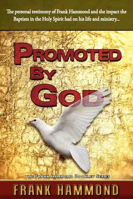 Podporováno Bohem: Svědectví Franka Hammonda o tom, jak křest v Duchu svatém podnítil jeho službu - Promoted by God: Frank Hammond's Testimony of how the Baptism in the Holy Spirit Ignited His Ministry