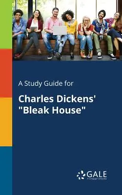 Studijní příručka k románu Ponurý dům Charlese Dickense - A Study Guide for Charles Dickens' Bleak House