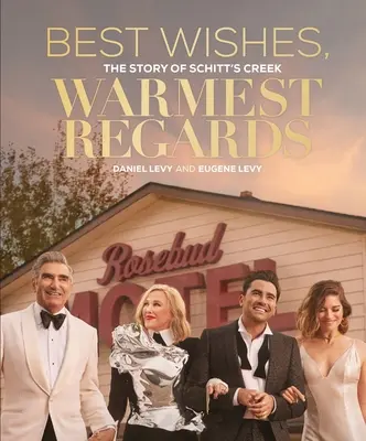 Nejlepší přání, nejsrdečnější pozdravy: Příběh Schitt's Creek - Best Wishes, Warmest Regards: The Story of Schitt's Creek