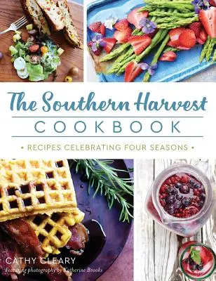 Kuchařka jižanské sklizně: Recepty na oslavu čtyř ročních období - The Southern Harvest Cookbook: Recipes Celebrating Four Seasons