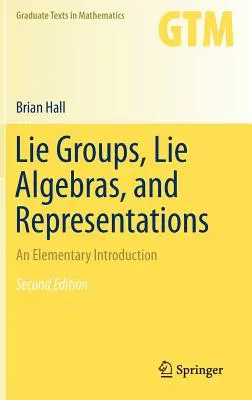 Lieovy grupy, Lieovy algebry a reprezentace: Algebraické algebry: elementární úvod do problematiky - Lie Groups, Lie Algebras, and Representations: An Elementary Introduction