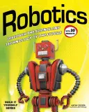 Robotika: Objevte vědu a techniku budoucnosti s 20 projekty - Robotics: Discover the Science and Technology of the Future with 20 Projects