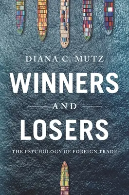 Vítězové a poražení: Psychologie zahraničního obchodu - Winners and Losers: The Psychology of Foreign Trade