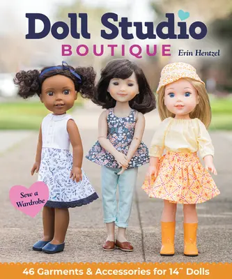 Ateliér pro panenky: Boutique pro panenky: Ušijte si šatník; 46 oděvů a doplňků pro 14 panenek“ - Doll Studio Boutique: Sew a Wardrobe; 46 Garments & Accessories for 14 Dolls