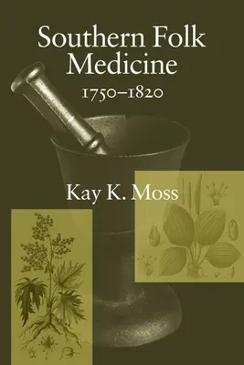 Jižní lidová medicína, 1750-1820 - Southern Folk Medicine, 1750-1820