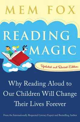 Kouzlo čtení: Proč čtení nahlas našim dětem navždy změní jejich život - Reading Magic: Why Reading Aloud to Our Children Will Change Their Lives Forever