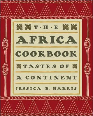 Africká kuchařka: Kuchařka: Chutě jednoho kontinentu - The Africa Cookbook: Tastes of a Continent