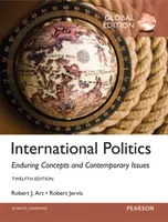 Mezinárodní politika: Vydání pro celý svět: Trvalý koncept a současné problémy. - International Politics: Enduring Concepts and Contemporary Issues, Global Edition