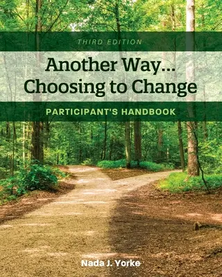 Jiná cesta...Volba změny: Příručka pro účastníky - Another Way...Choosing to Change: Participant's Handbook
