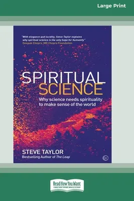 Duchovní věda: Proč věda potřebuje spiritualitu, aby pochopila svět (16pt Large Print Edition) - Spiritual Science: Why Science Needs Spirituality to Make Sense of the World (16pt Large Print Edition)