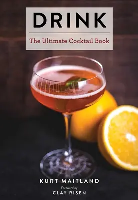 Nápoj: (Dějiny koktejlů, Velká kniha koktejlů, Dárek pro domácího barmana, Dárek pro domácího barmana) - Drink: Featuring Over 1,100 Cocktail, Wine, and Spirits Recipes (History of Cocktails, Big Cocktail Book, Home Bartender Gift