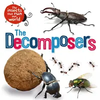 Hmyz, který řídí náš svět: Rozkladači - Insects that Run Our World: The Decomposers