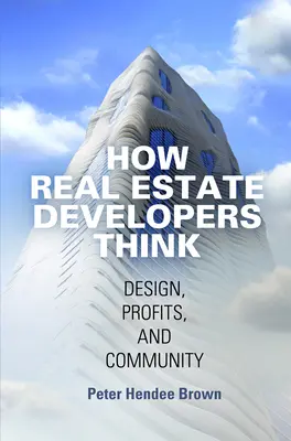 Jak přemýšlejí developeři: Projektování, zisky a komunita - How Real Estate Developers Think: Design, Profits, and Community