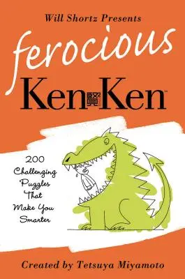 Will Shortz představuje Divoký Kenken: 200 náročných logických hádanek, díky kterým budete chytřejší - Will Shortz Presents Ferocious KenKen: 200 Challenging Logic Puzzles That Make You Smarter