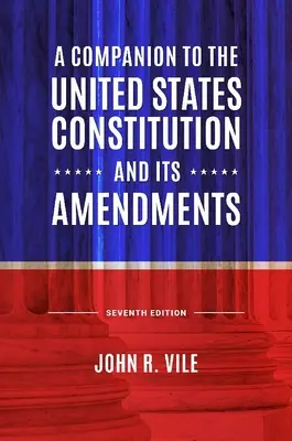 A Companion to the United States Constitution and Its Amendments (Společník k Ústavě Spojených států a jejím dodatkům) - A Companion to the United States Constitution and Its Amendments