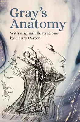 Gray's Anatomy: S původními ilustracemi Henryho Cartera - Gray's Anatomy: With Original Illustrations by Henry Carter