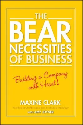 Medvědí nezbytnosti podnikání: Budování firmy se srdcem - The Bear Necessities of Business: Building a Company with Heart
