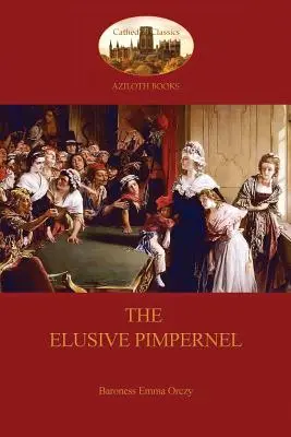 Nepolapitelný Pimpernel (Aziloth Books) - The Elusive Pimpernel (Aziloth Books)