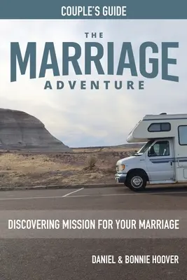 MANŽELSKÉ PŘÍBĚHY Průvodce pro páry: Objevte poslání pro vaše manželství - THE MARRIAGE ADVENTURE Couple's Guide: Discovering Mission for Your Marriage