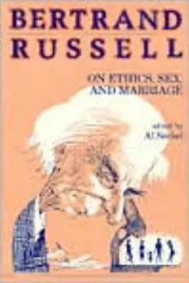 Bertrand Russell o etice, sexu a manželství - Bertrand Russell on Ethics, Sex, and Marriage