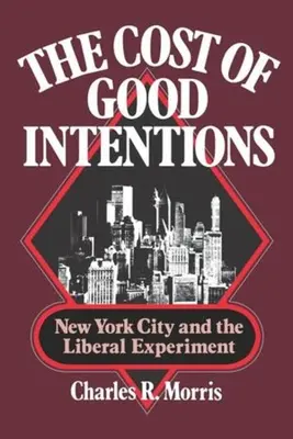Cena dobrých úmyslů: New York a liberální experiment - The Cost of Good Intentions: New York City and the Liberal Experiment