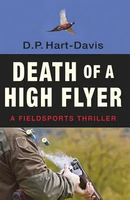Smrt vysokého letce: A Fieldsports Thriiller - kniha o výškovém letci - Death of a High Flyer: A Fieldsports Thriiller
