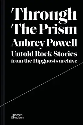 Přes prizma: Nevyřčené rockové příběhy z archivu Hipgnosis - Through the Prism: Untold Rock Stories from the Hipgnosis Archive