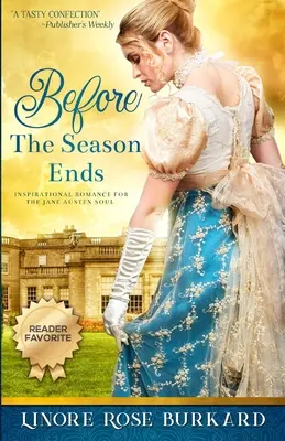 Než skončí sezóna: Román z regentské Anglie - Before the Season Ends: A Novel of Regency England