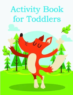 Kniha aktivit pro batolata: Zábavné obrázkové knížky se zvířátky pro dvouleté děti - Activity Book for Toddlers: Funny animal picture books for 2 year olds