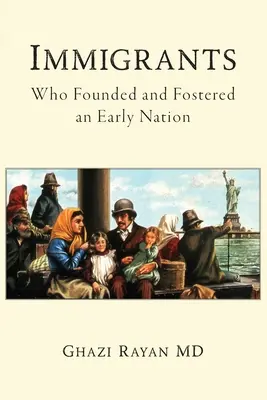Imigranti: Kdo založil a podpořil raný národ - Immigrants: Who Founded and Fostered an Early Nation