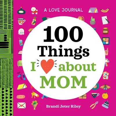 Deník o lásce: Deník: 100 věcí, které mám na mámě ráda - A Love Journal: 100 Things I Love about Mom